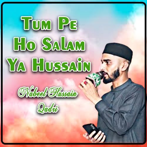 Tum Pe Ho Salam Ya Hussain