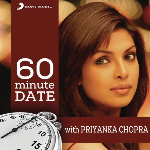 60 Minute Date with Priyanka Chopra