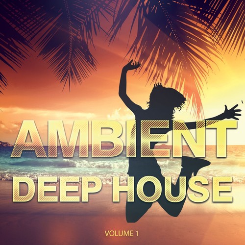Ambient Deep House - 2015, Vol. 1 (Best of Chilled Electronic Grooves)