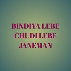 BINDIYA LEBE CHUDI LEBE JANEMAN-PD0yRiR-cHE