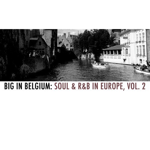 Big in Belgium: Soul & R&B in Europe, Vol. 2