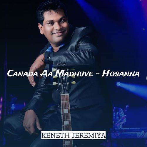 Canada Aa Madhuve - Hosanna