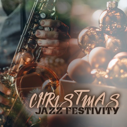 Christmas Jazz Festivity: Get into the Christmas Mood with Joyful Instrumental Jazz Music_poster_image