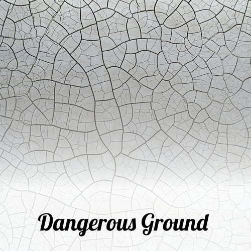 Dangerous Ground