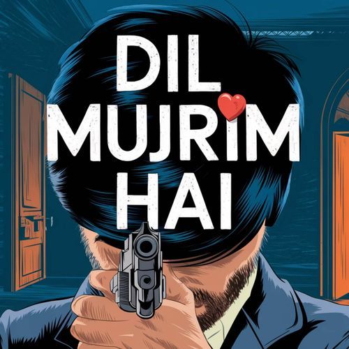 Dil Mujrim Hai