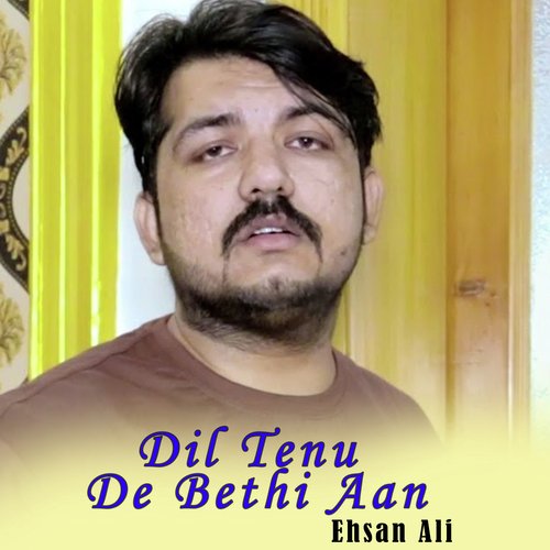 Dil Tenu De Bethi Aan