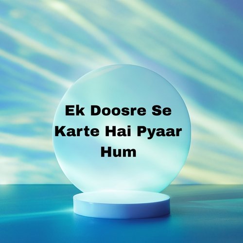 Ek Doosre Se Karte Hai Ppyaar Hum_poster_image