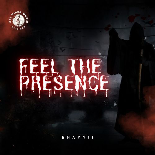 FEEL THE PRESENCE | BHAYY !!