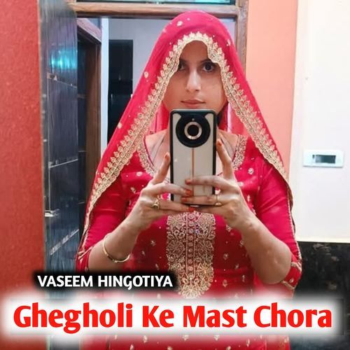 Ghegholi Ke Mast Chora