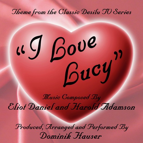 I Love Lucy - Theme from the Desilu TV Series