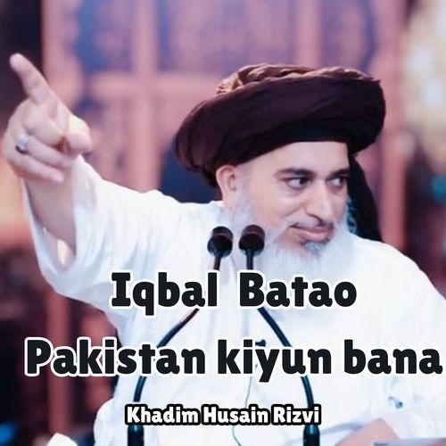 Iqbal Batao Pakistan kiyun bana