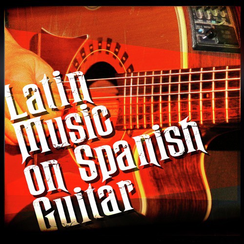 Latin Music on Spanish Guitar