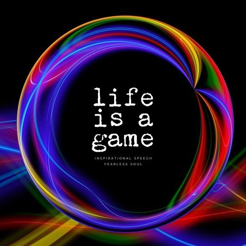 Life Is a Game (Inspirational Speech)