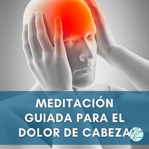 Meditación Guiada Para El Dolor De Cabeza
