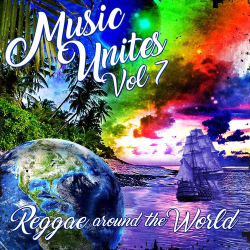 Music Unites - Reggae Around the World, Vol. 7