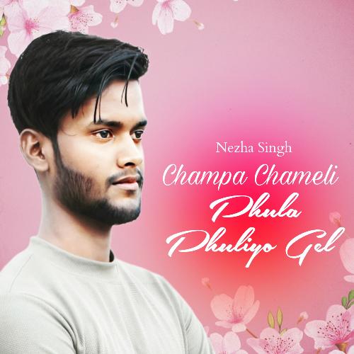 Nezha Singh Champa Chameli Phula Phuliyo Gel