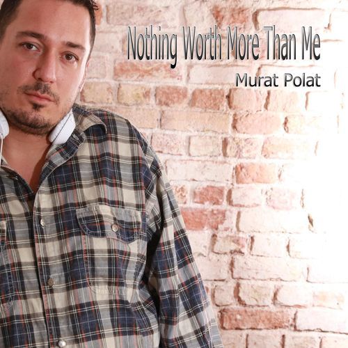 Nothing Worth More Than Me