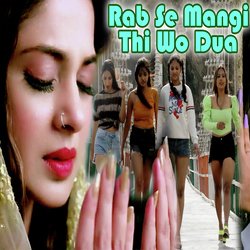 Rab Se Mangi Thi Wo Dua-EjkxRDUJGnw