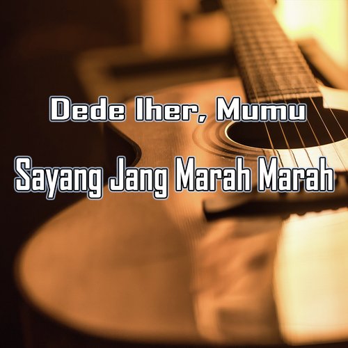 Sayang Jang Marah Marah