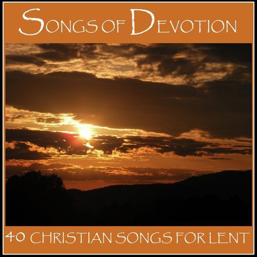 Songs of Devotion: 40 Christian Songs for Lent