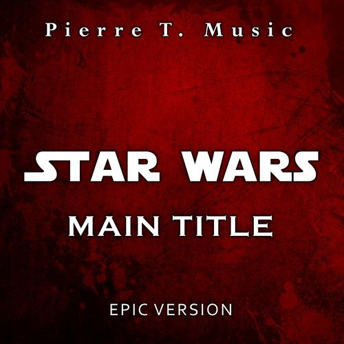 Star Wars - Main Title (Epic Version)