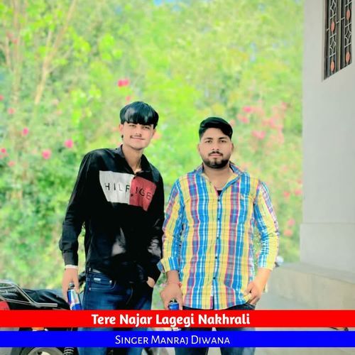 Tere Najar Lagegi Nakhrali