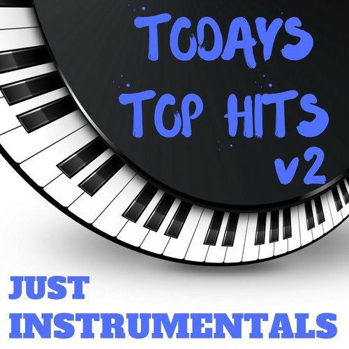 Todays Top Hits v2 Just Instrumentals
