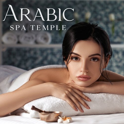 Arabic Spa Temple: Exotic Spa BGM Music, Relaxing Spa Moments