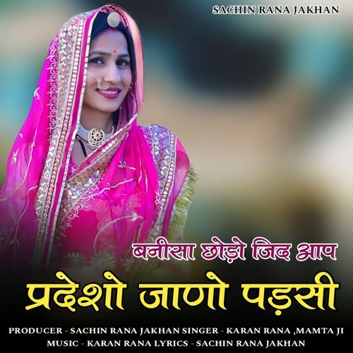 Banisa chodo jid aap pardesho jano padasi