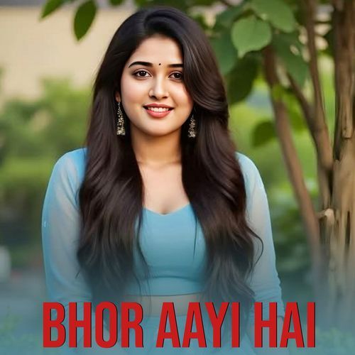 Bhor Aayi Hai