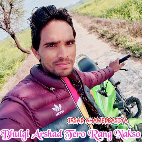 Bhulgi Arshad Tero Rang Nakso