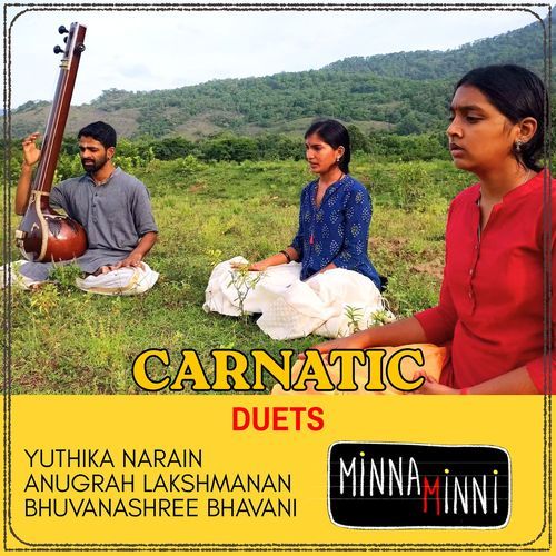Carnatic Duets (feat. Anugrah Lakshmanan Iyer , Bhuvanashree Bhavani , Yuthika Narain , Adharsh Devarajan)