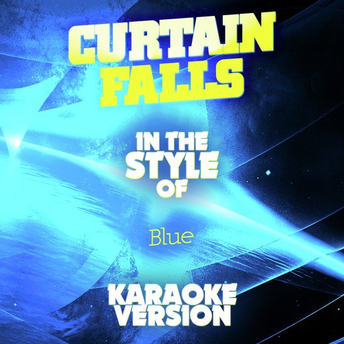 Curtain Falls (In the Style of Blue) [Karaoke Version] - Single