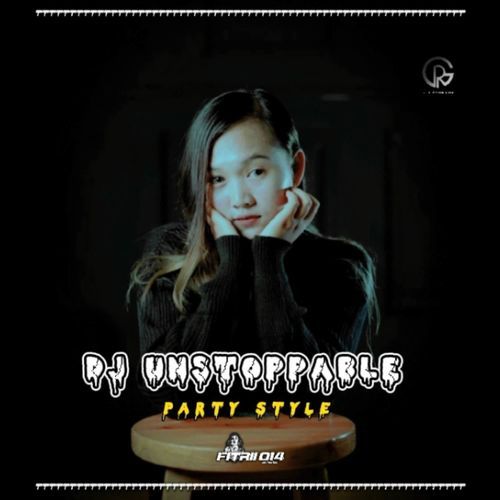 DJ UNSTOPPABLE PARTY STYLE