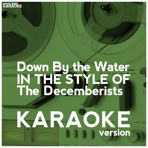 Down by the Water (In the Style of the Decemberists) [Karaoke Version] - Single
