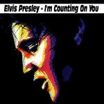 I'm Counting On You Lyrics - Elvis Presley - Only on JioSaavn