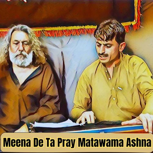 Meena da Ta Pray Matwama Ashna