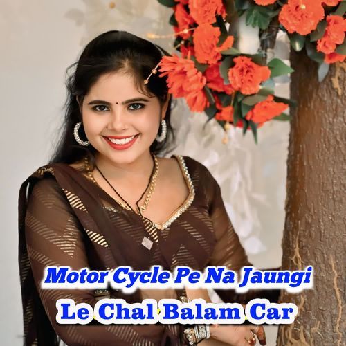 Motor Cycle Pe Na Jaungi Le Chal Balam Car