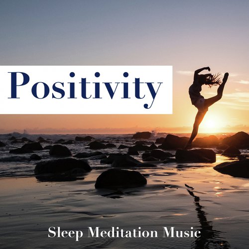 Positivity - Sleep Meditation Music for Stress Relief, Inner PEace, Chakra, Anxiety, Positive Energy_poster_image