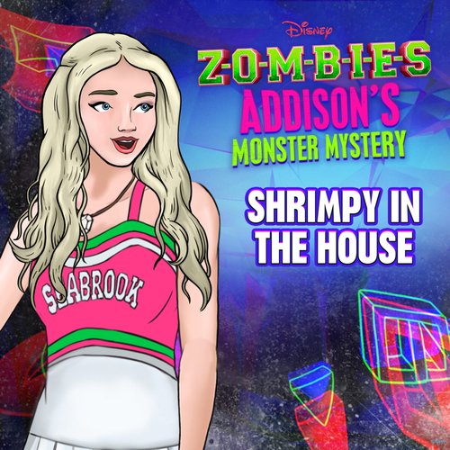 Shrimpy in the House (From &quot;ZOMBIES: Addison&#039;s Monster Mystery&quot;)_poster_image