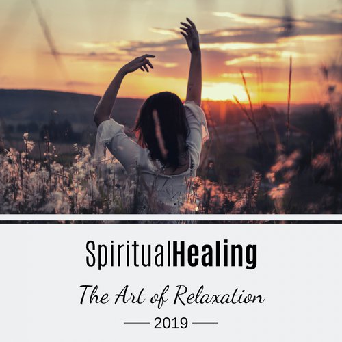 Spiritual Healing, The Art of Relaxation 2019