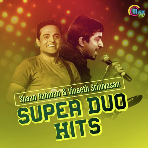 Super Duo Hits - Shaan Rahman & Vineeth Srinivasan