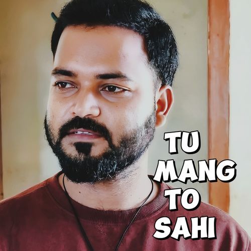 TU MANG TO SAHI