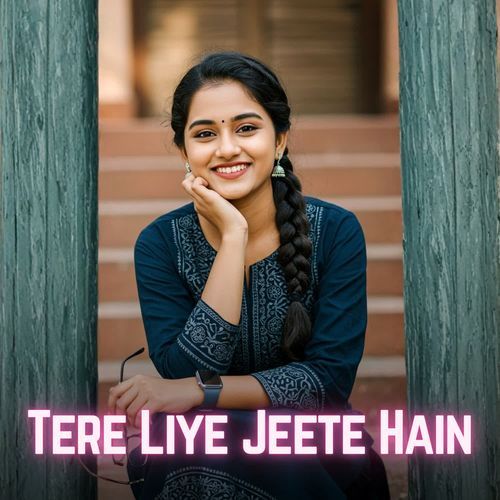 Tere Liye Jeete Hain