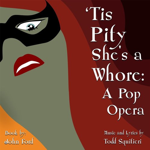 'Tis Pity She's a Whore: A Pop Opera