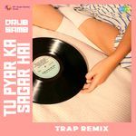 Tu Pyar Ka Sagar Hai - Trap Remix