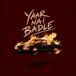 Yaar Nai Badle