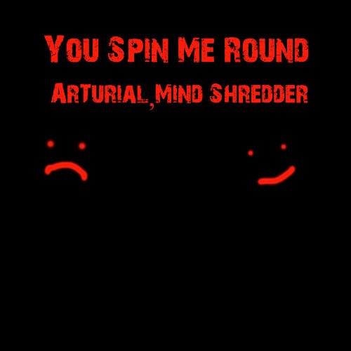 You Spin Me Round