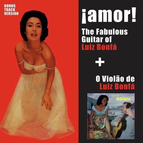 ¡amor! The Fabulous Guitar Of Luiz Bonfá + o Violão de Luiz Bonfá (Bonus Track Version)