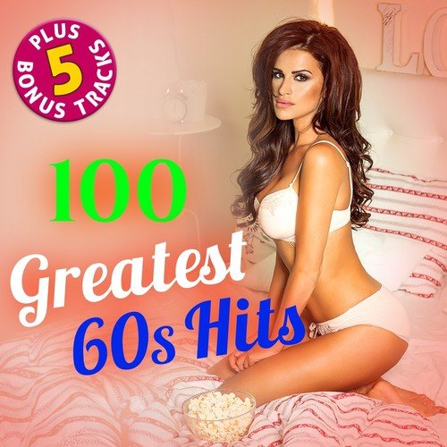 100 Greatest 60s Hits (Plus 5 Bonus Tracks! Original Recordings!)